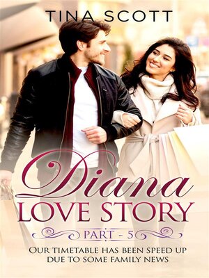cover image of Diana Love Story (PT. 5). Our timetable has been sped up due to some family news.